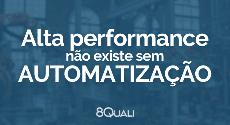 Automatização da gestão da qualidade mais controle, mais resultado, menos trabalho!